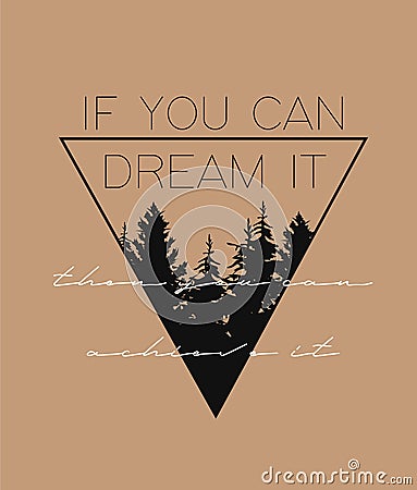 Motivational slogan with triangle illustration. Perfect for decor such as posters, wall art, tote bag, t-shirt print Vector Illustration